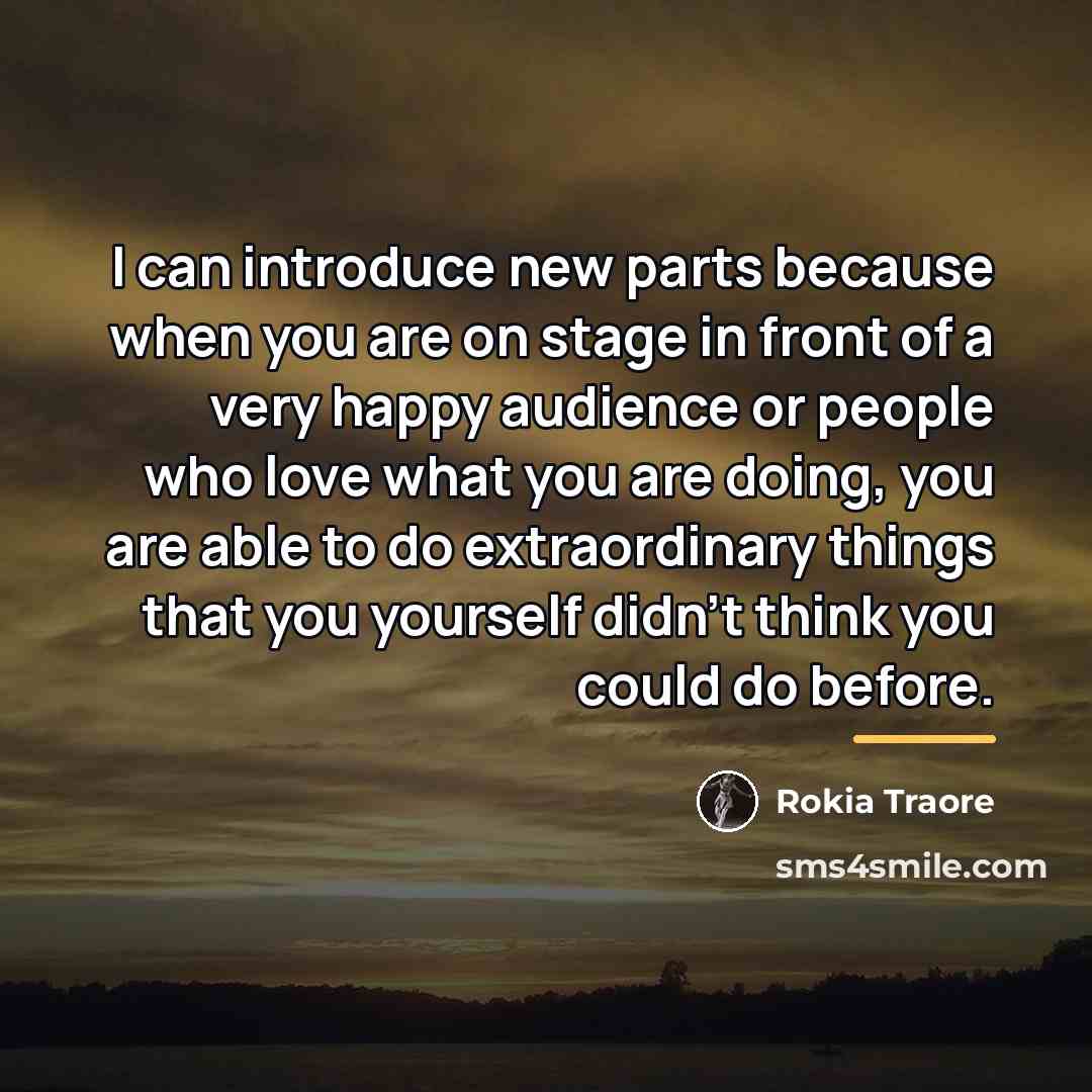 “I can introduce new parts because when you are on…” quote by Rokia Traore