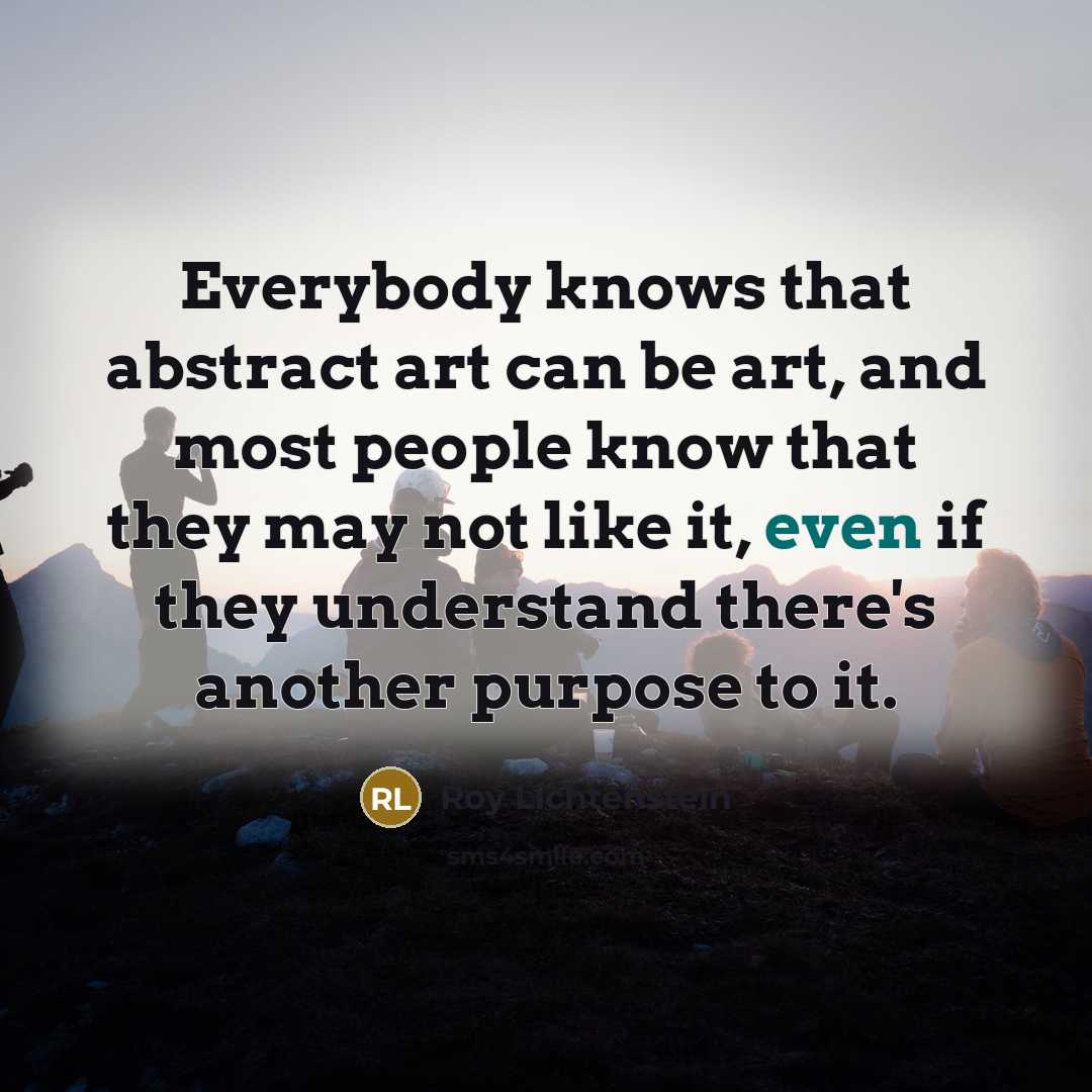 “Everybody knows that abstract art can be art, and most…” quote by Roy Lichtenstein