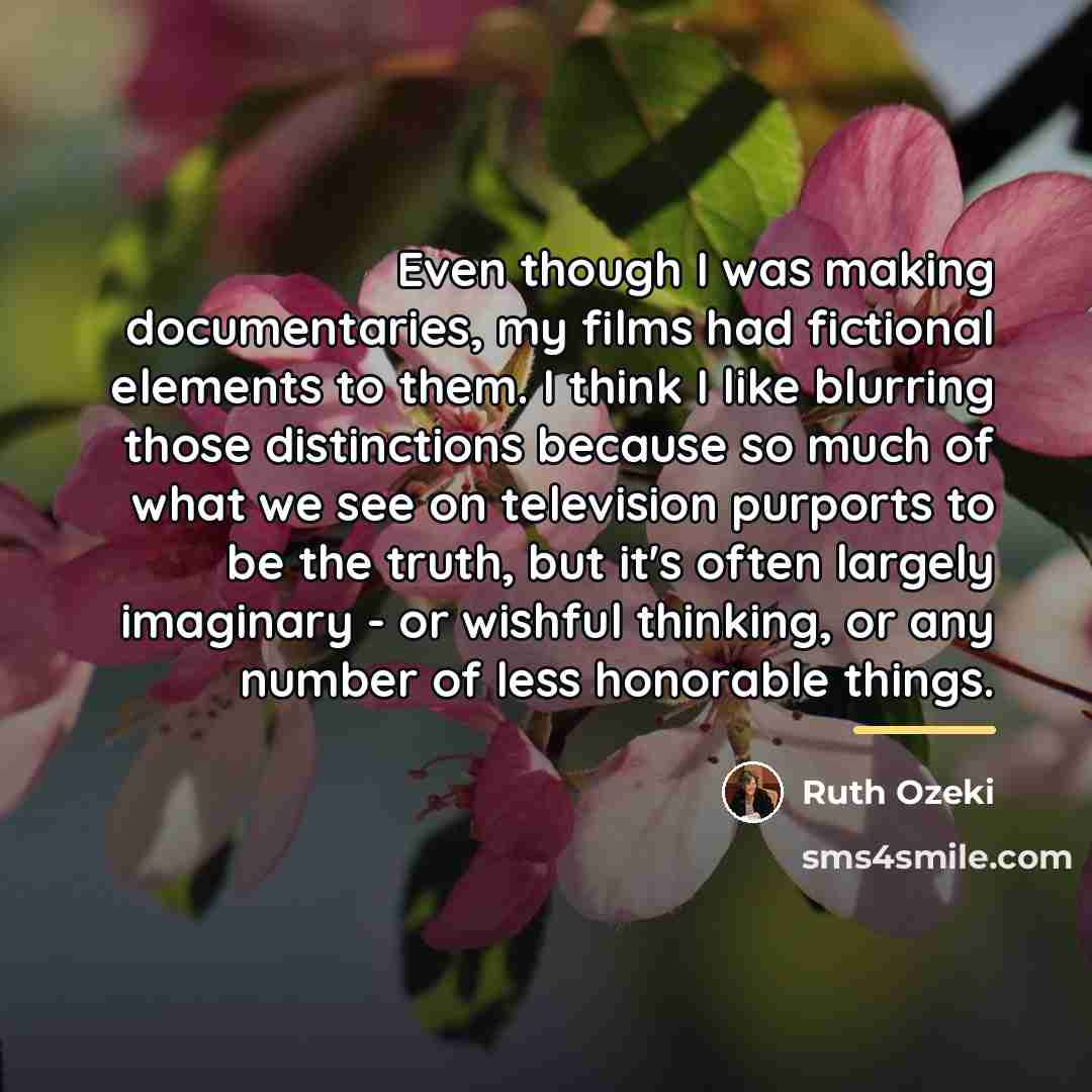 “Even though I was making documentaries, my films had fictional…” quote by Ruth Ozeki