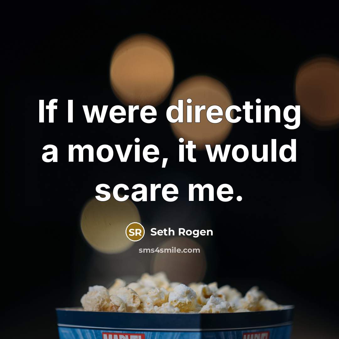 “If I were directing a movie, it would scare me.…” quote by Seth Rogen