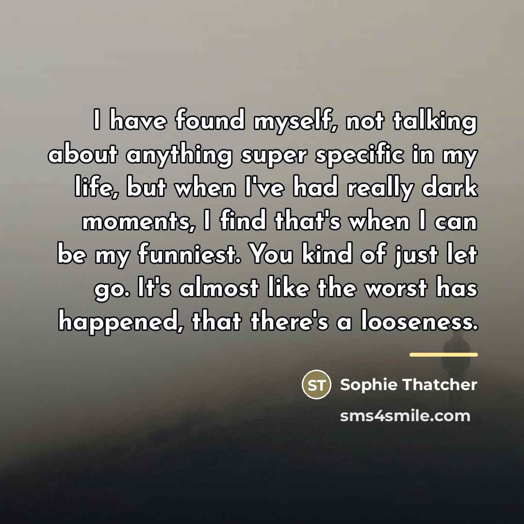“I have found myself, not talking about anything super specific…” quote by Sophie Thatcher