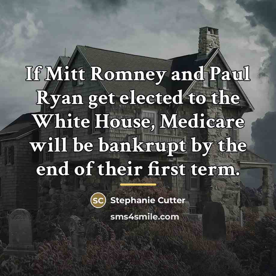 “If Mitt Romney and Paul Ryan get elected to the…” quote by Stephanie Cutter