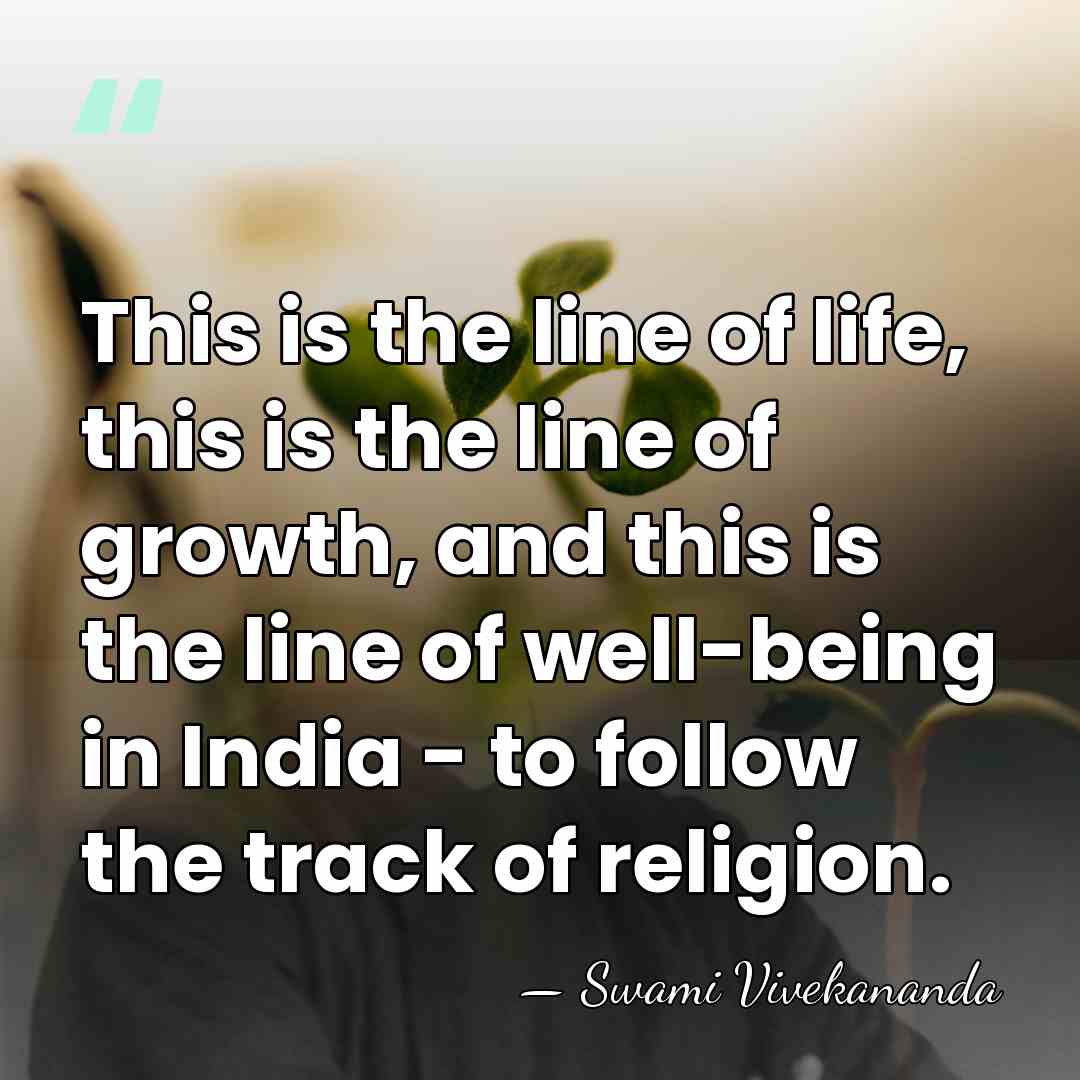 This is the line of life, this is the line of growth,&hellip; - Swami Vivekananda