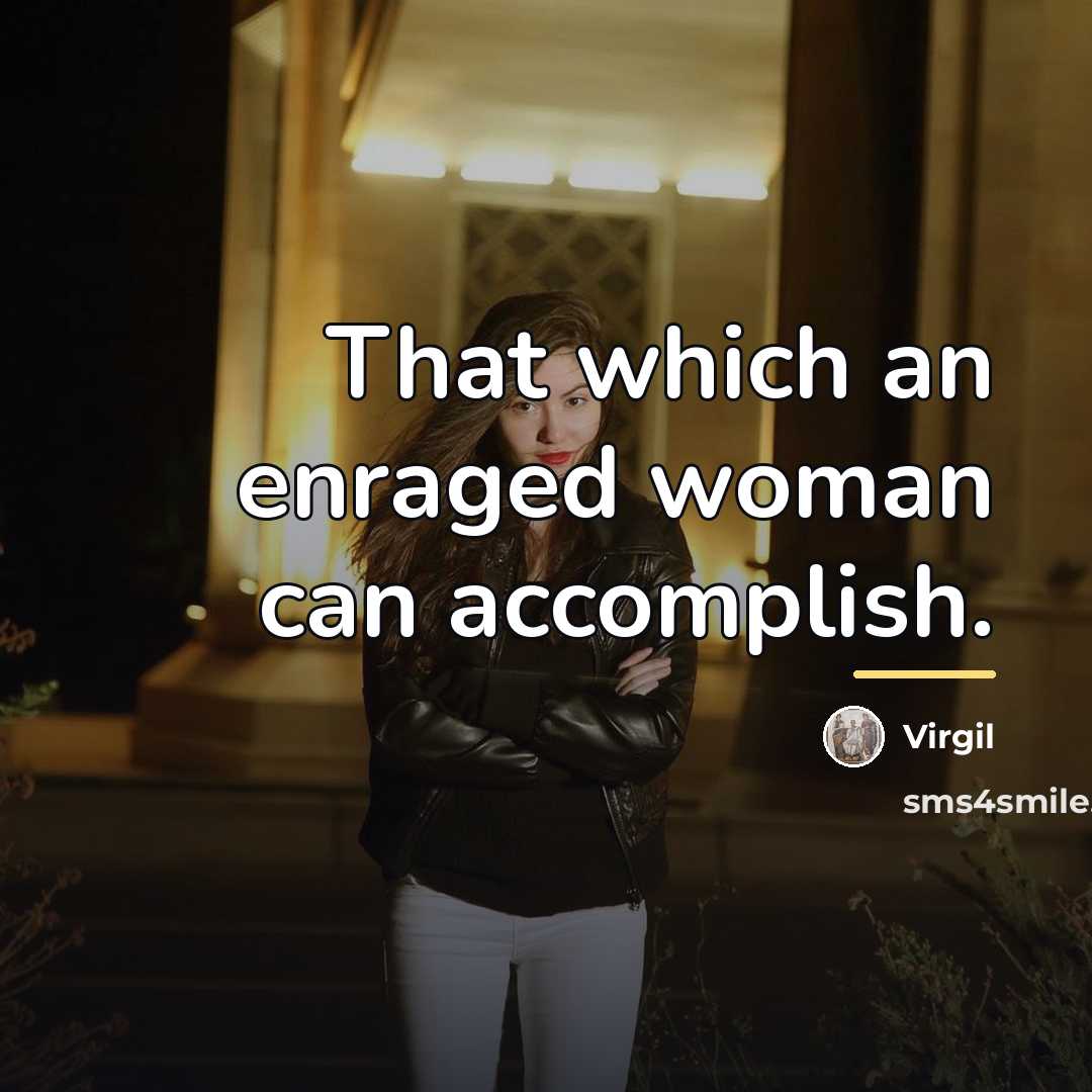 “That which an enraged woman can accomplish.…” quote by Virgil