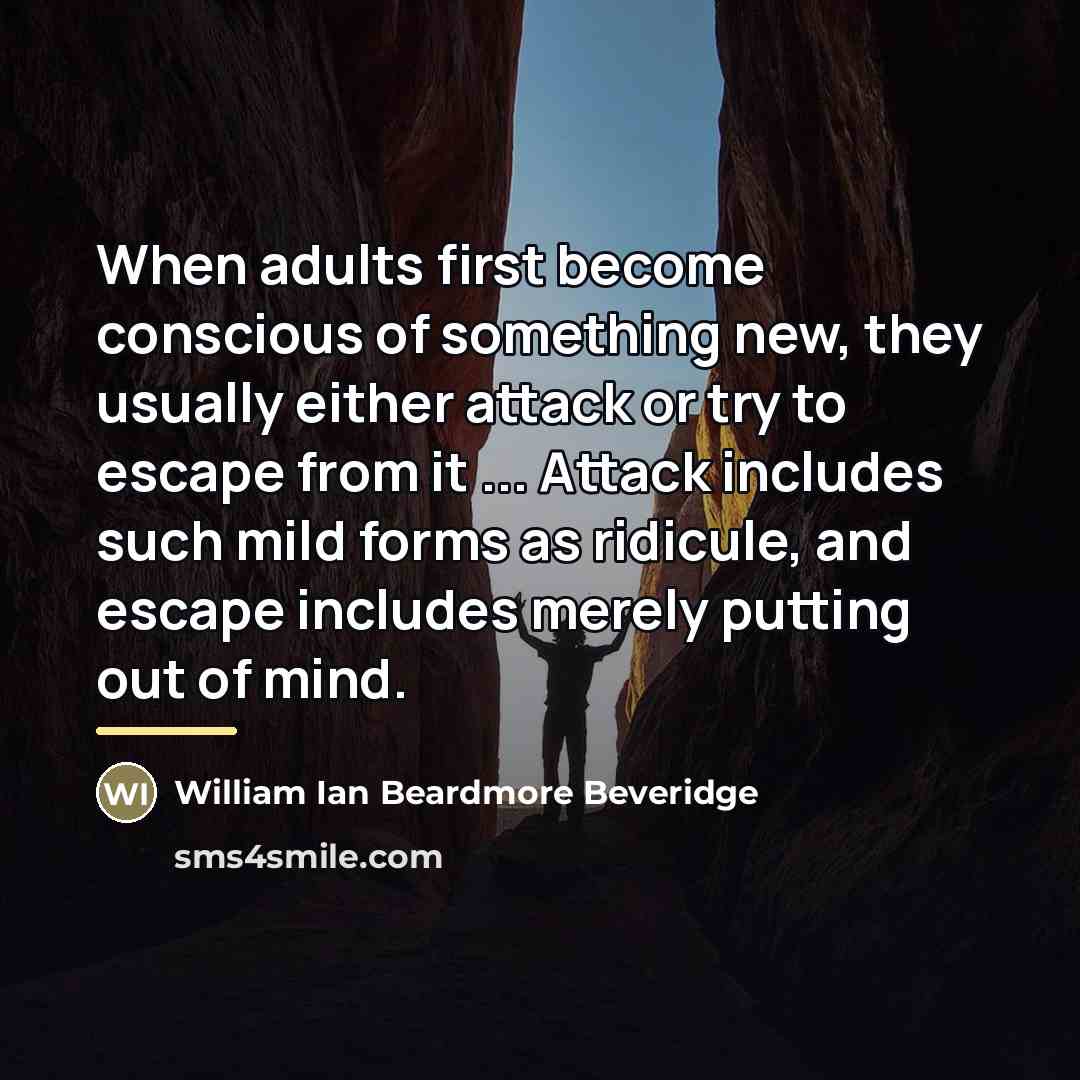 “When adults first become conscious of something new, they usually…” quote by William Ian Beardmore Beveridge