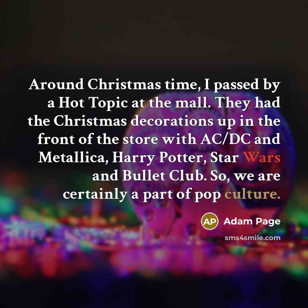 “Around Christmas time, I passed by a Hot Topic at…” quote by Adam Page