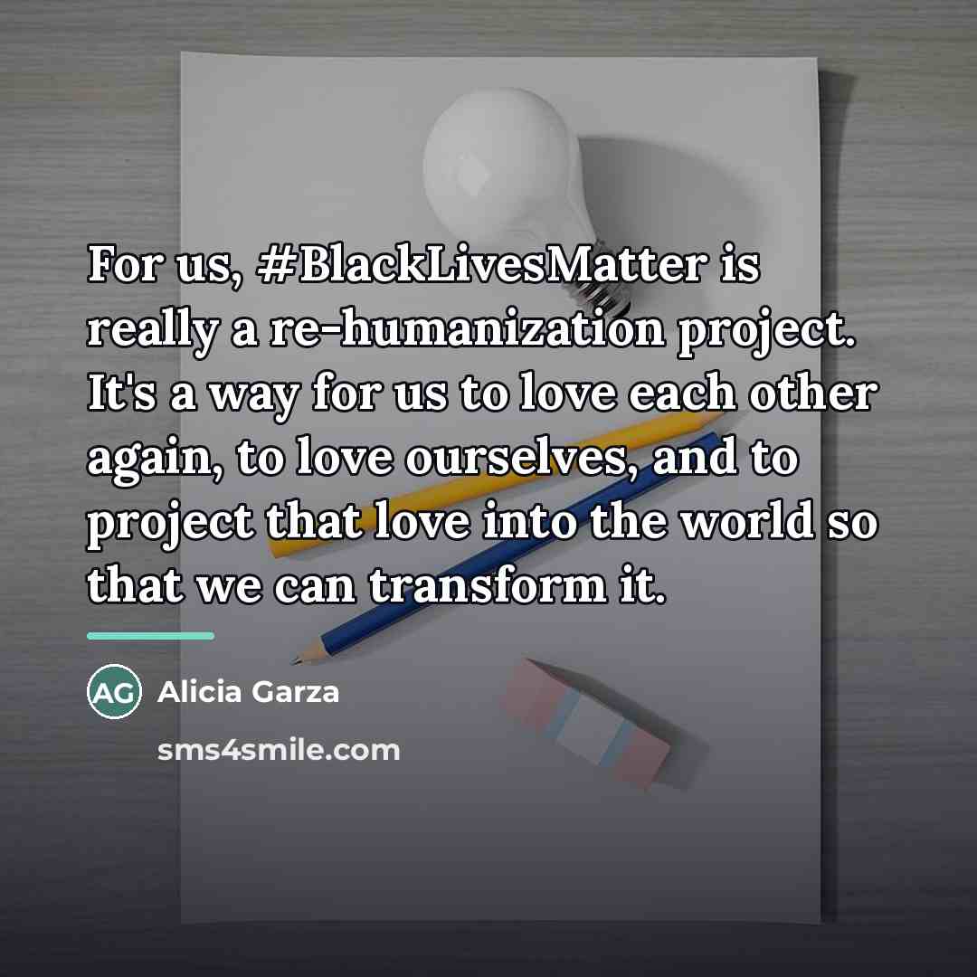 “For us, #BlackLivesMatter is really a re-humanization project. It's a…” quote by Alicia Garza