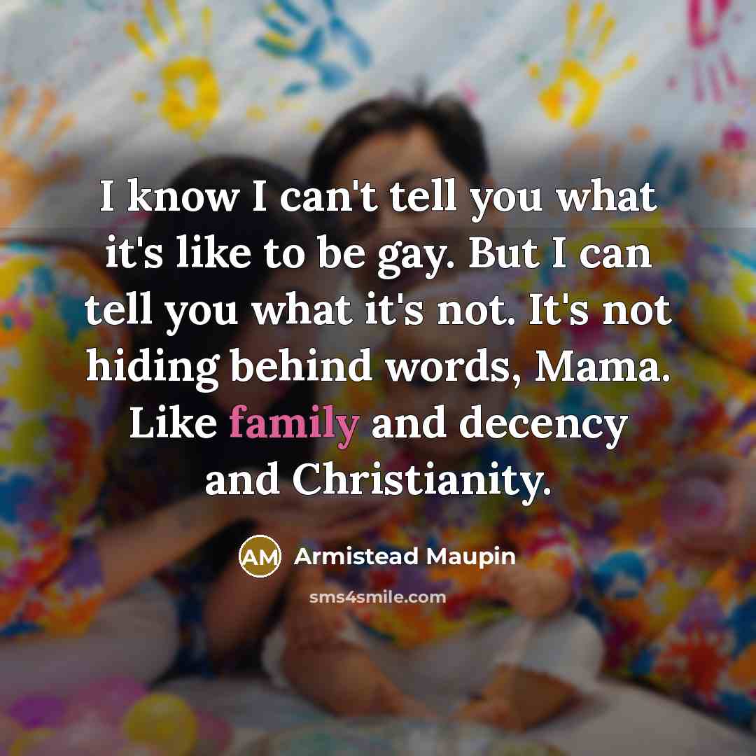 “I know I can't tell you what it's like to…” quote by Armistead Maupin