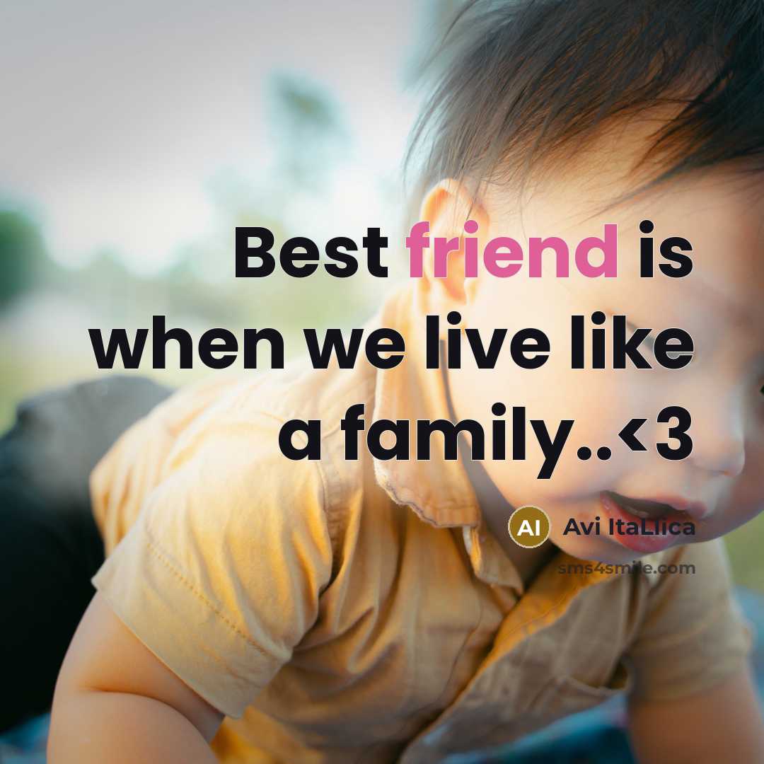 “Best friend is when we live like a family..…” quote by Avi ItaLlica