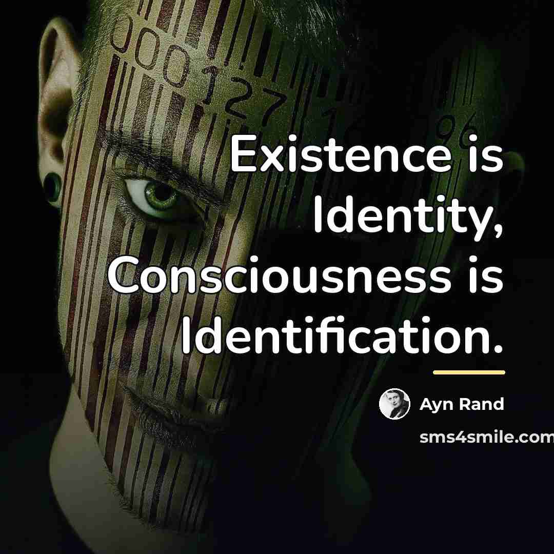 “Existence is Identity, Consciousness is Identification.…” quote by Ayn Rand