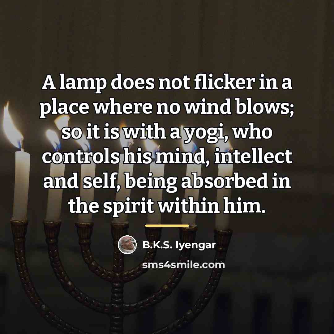 “A lamp does not flicker in a place where no…” quote by B.K.S. Iyengar