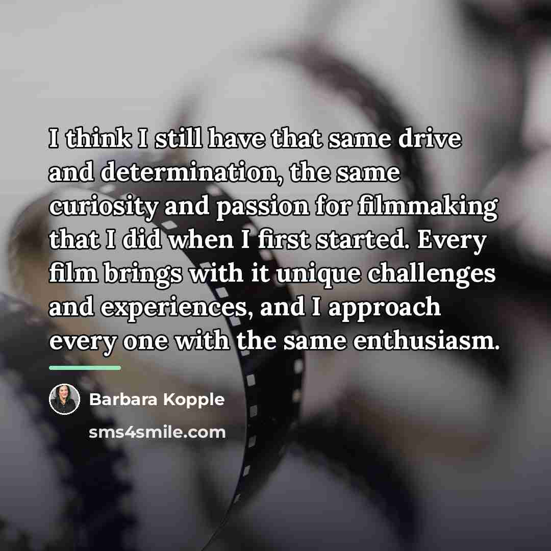 “I think I still have that same drive and determination,…” quote by Barbara Kopple