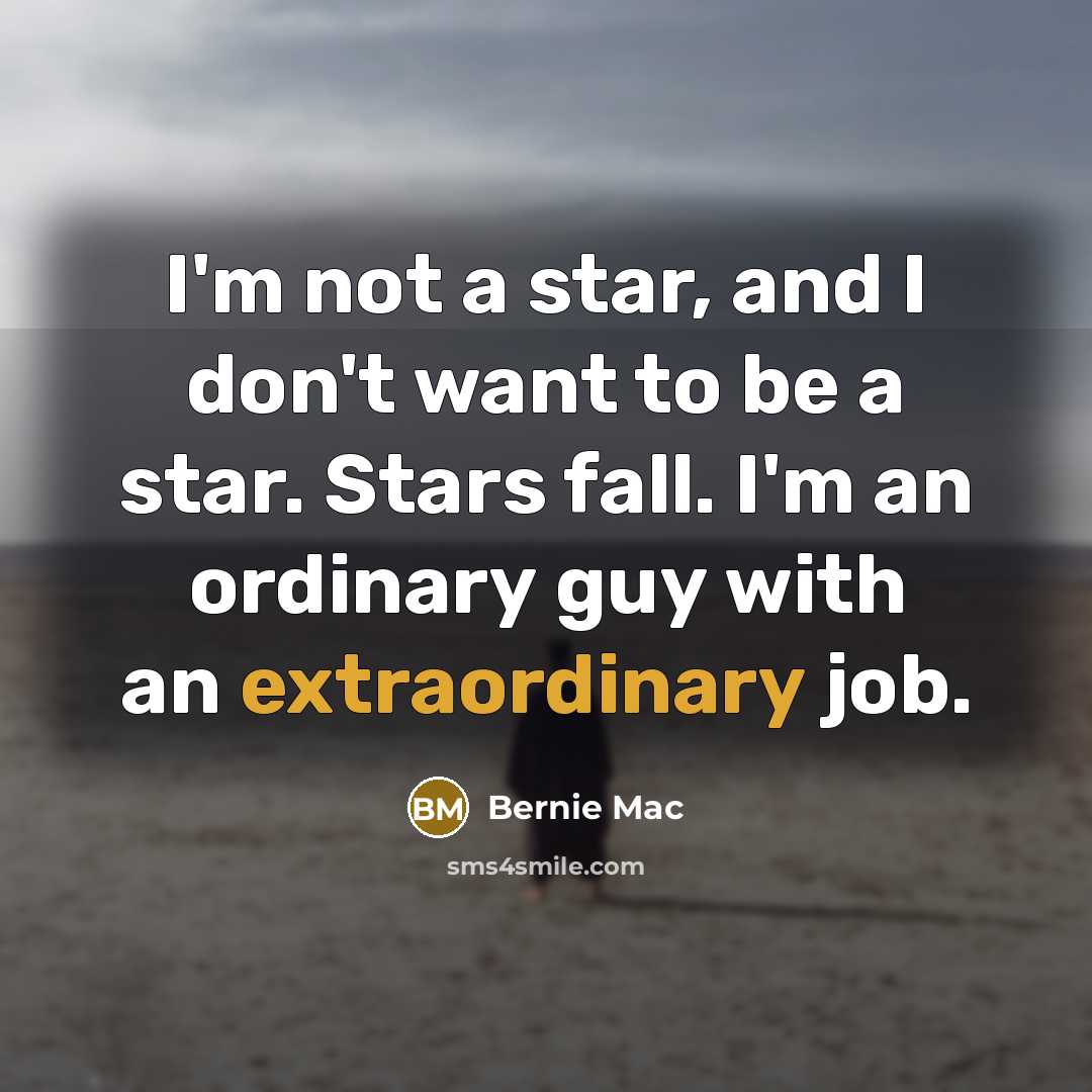 “I'm not a star, and I don't want to be…” quote by Bernie Mac