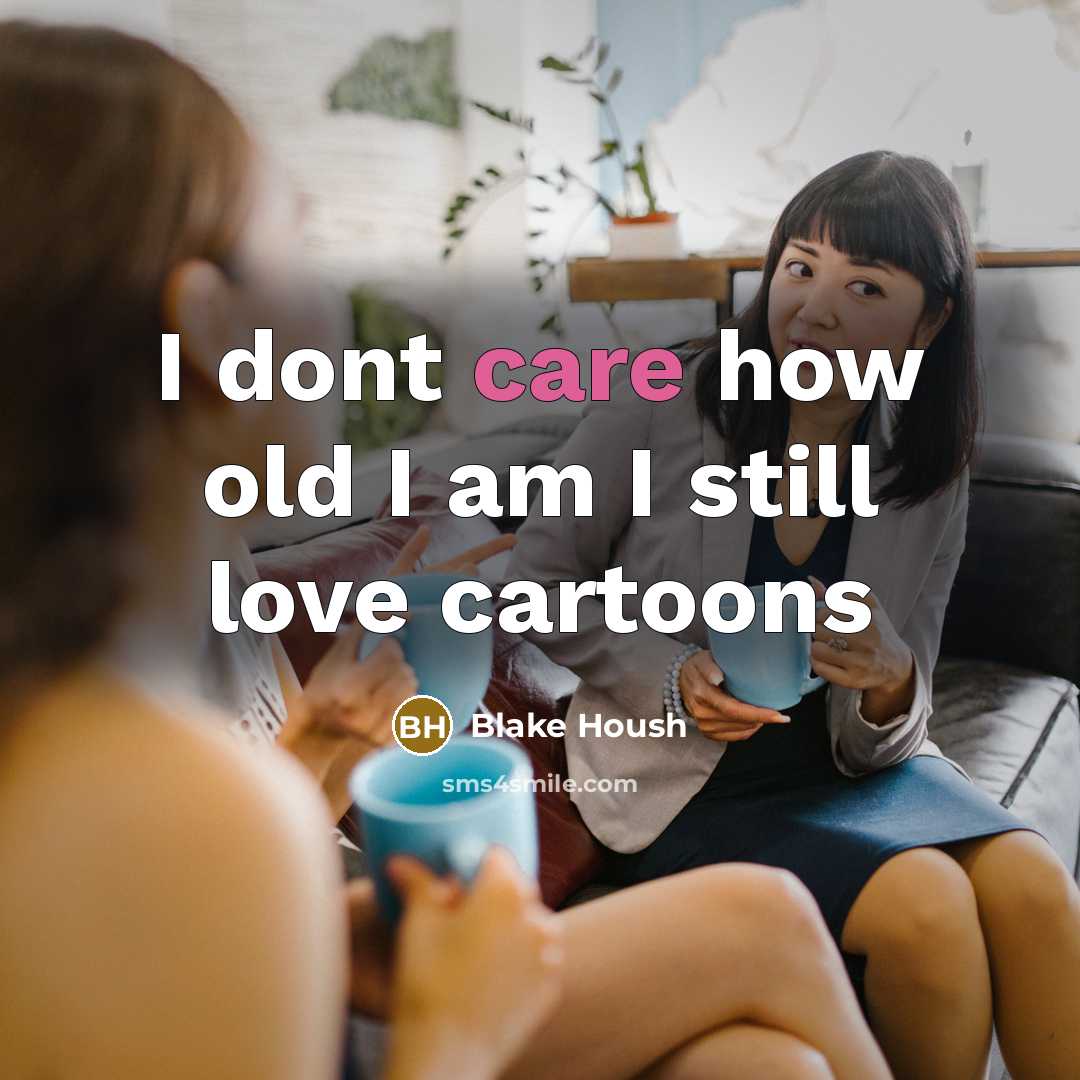 “I dont care how old I am I still love cartoons” quote by Blake Housh
