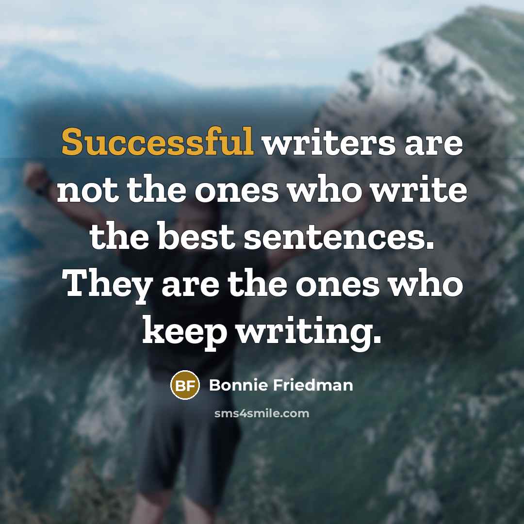 “Successful writers are not the ones who write the best…” quote by Bonnie Friedman