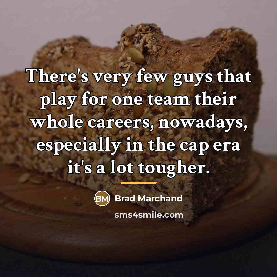 “There's very few guys that play for one team their…” quote by Brad Marchand