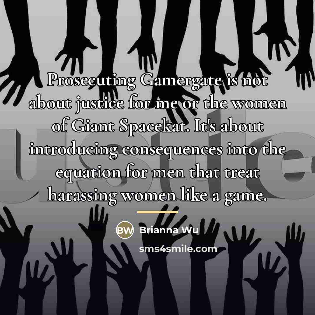 “Prosecuting Gamergate is not about justice for me or the…” quote by Brianna Wu