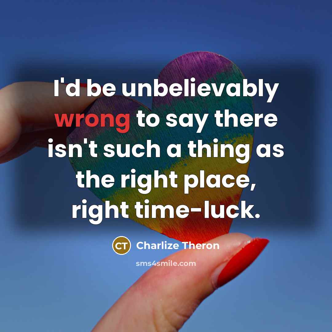 “I'd be unbelievably wrong to say there isn't such a…” quote by Charlize Theron
