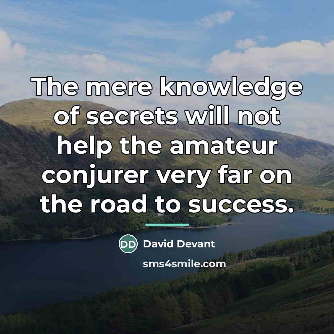 “The mere knowledge of secrets will not help the amateur…” quote by David Devant