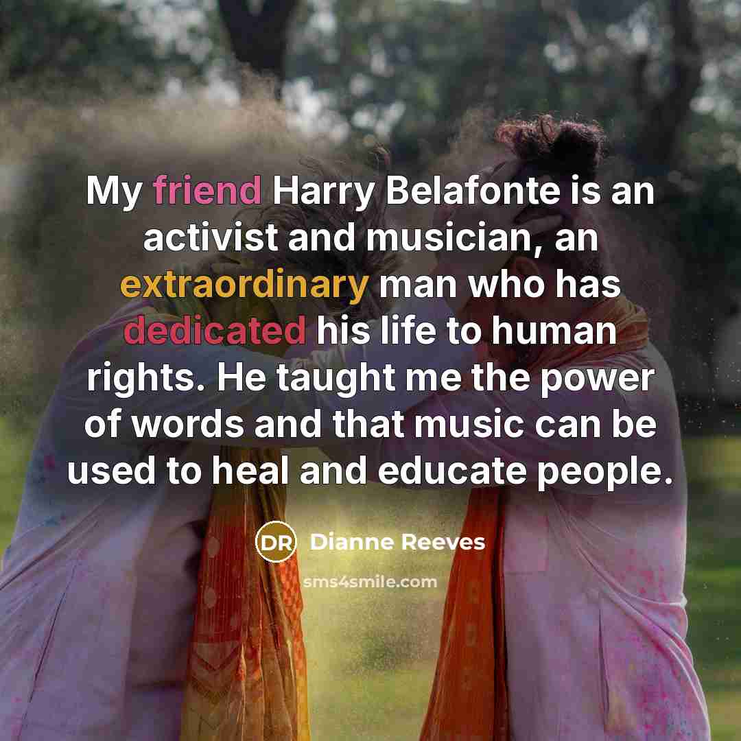 “My friend Harry Belafonte is an activist and musician, an…” quote by Dianne Reeves