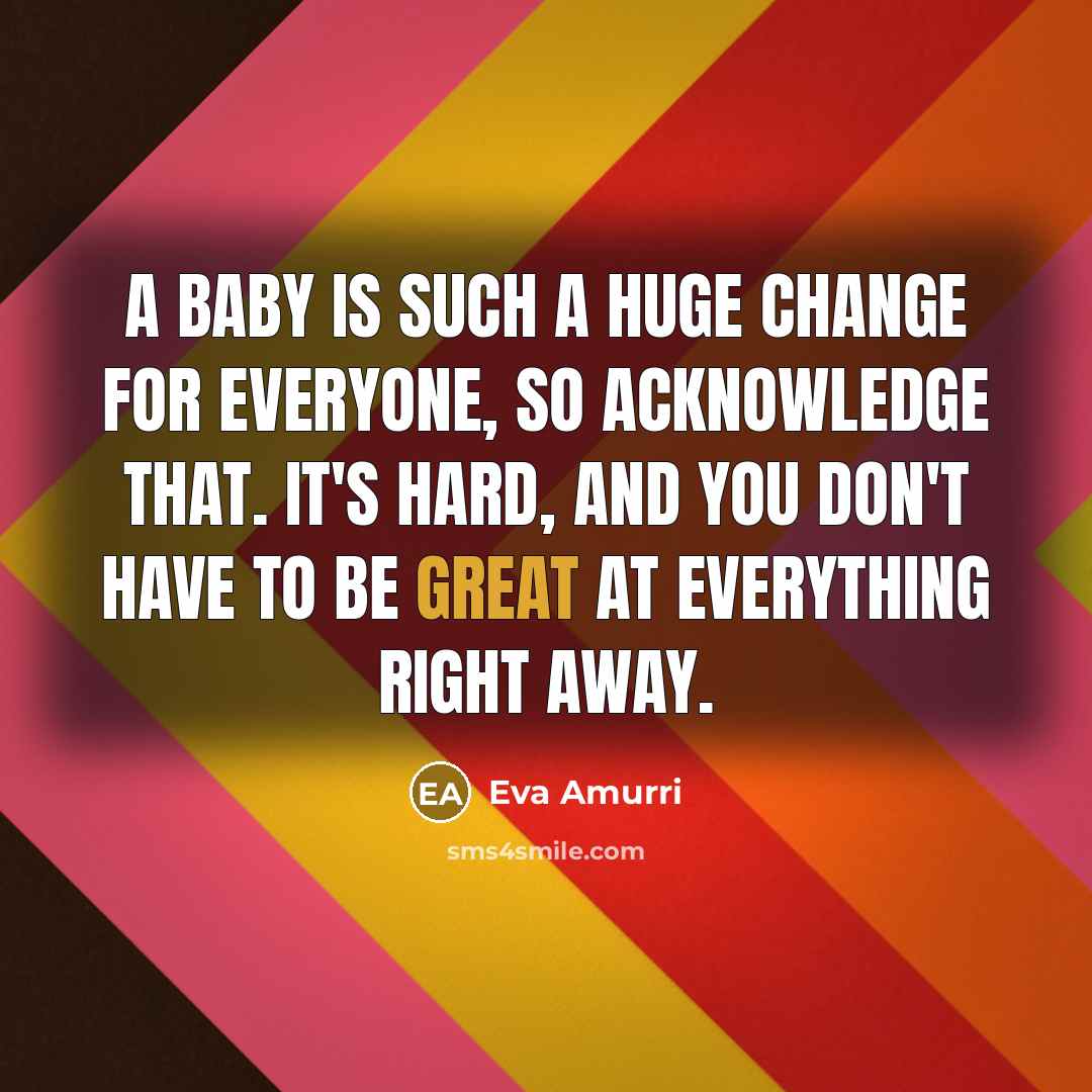 “A baby is such a huge change for everyone, so…” quote by Eva Amurri