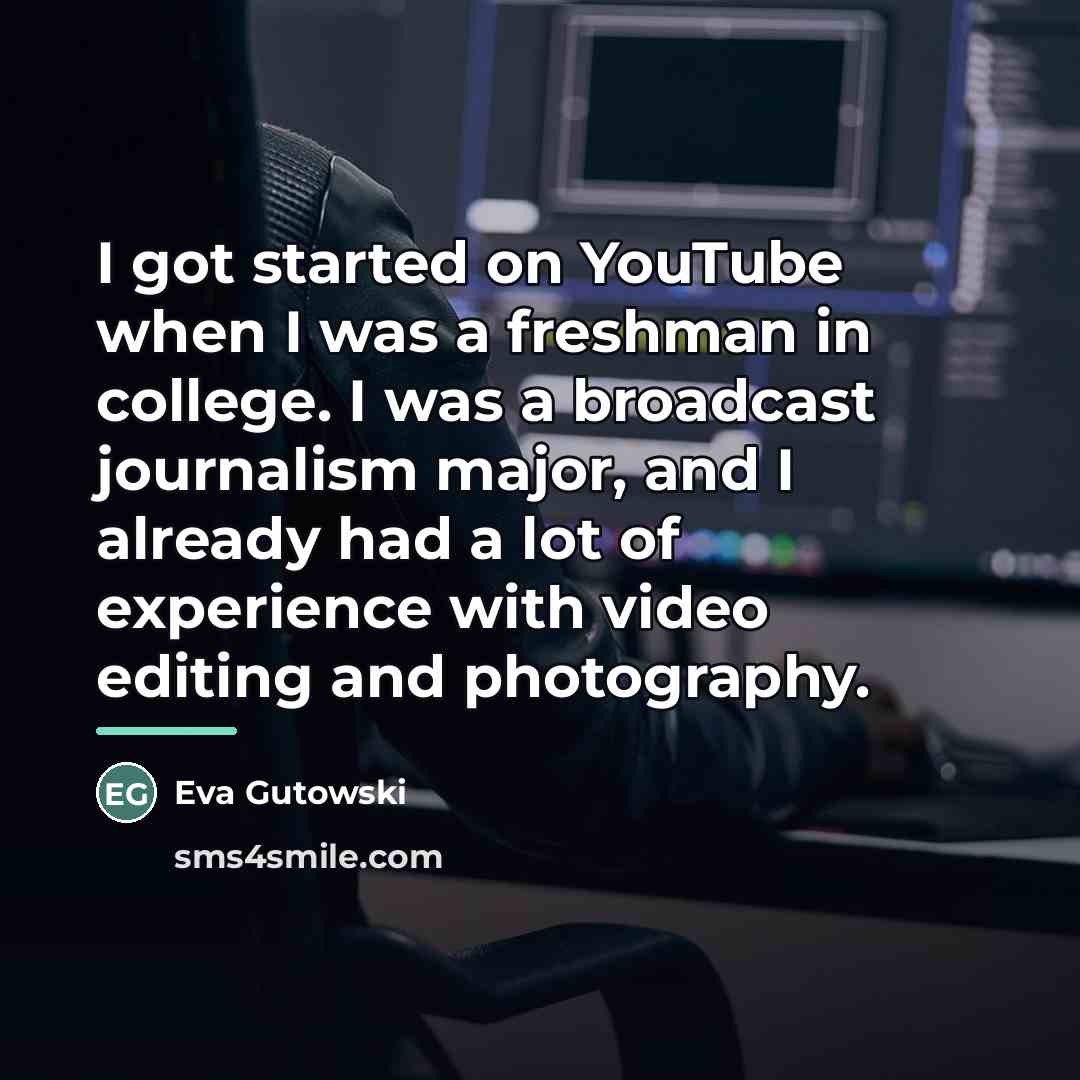 “I got started on YouTube when I was a freshman…” quote by Eva Gutowski