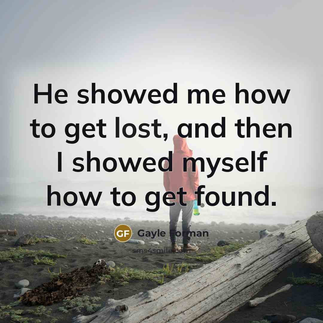 “He showed me how to get lost, and then I…” quote by Gayle Forman