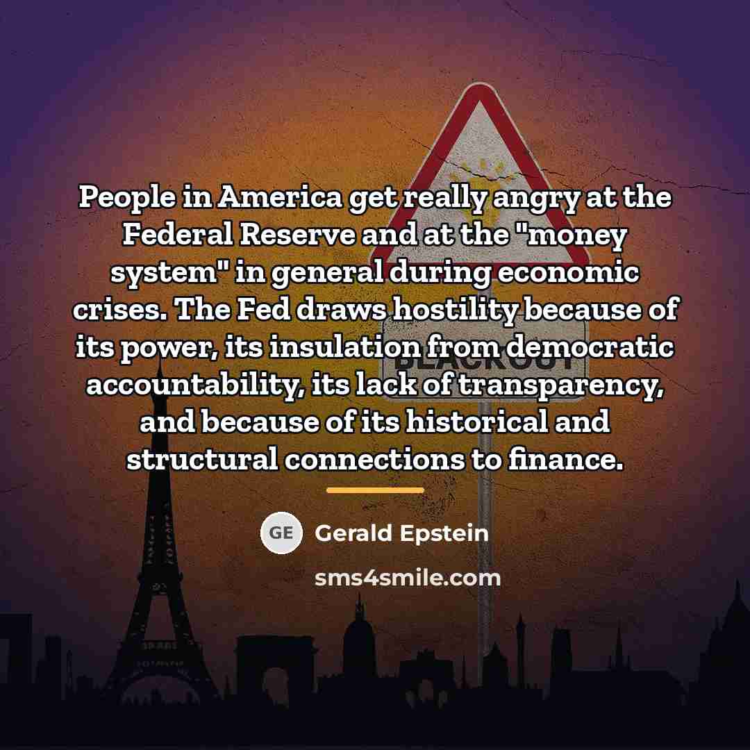 “People in America get really angry at the Federal Reserve…” quote by Gerald Epstein