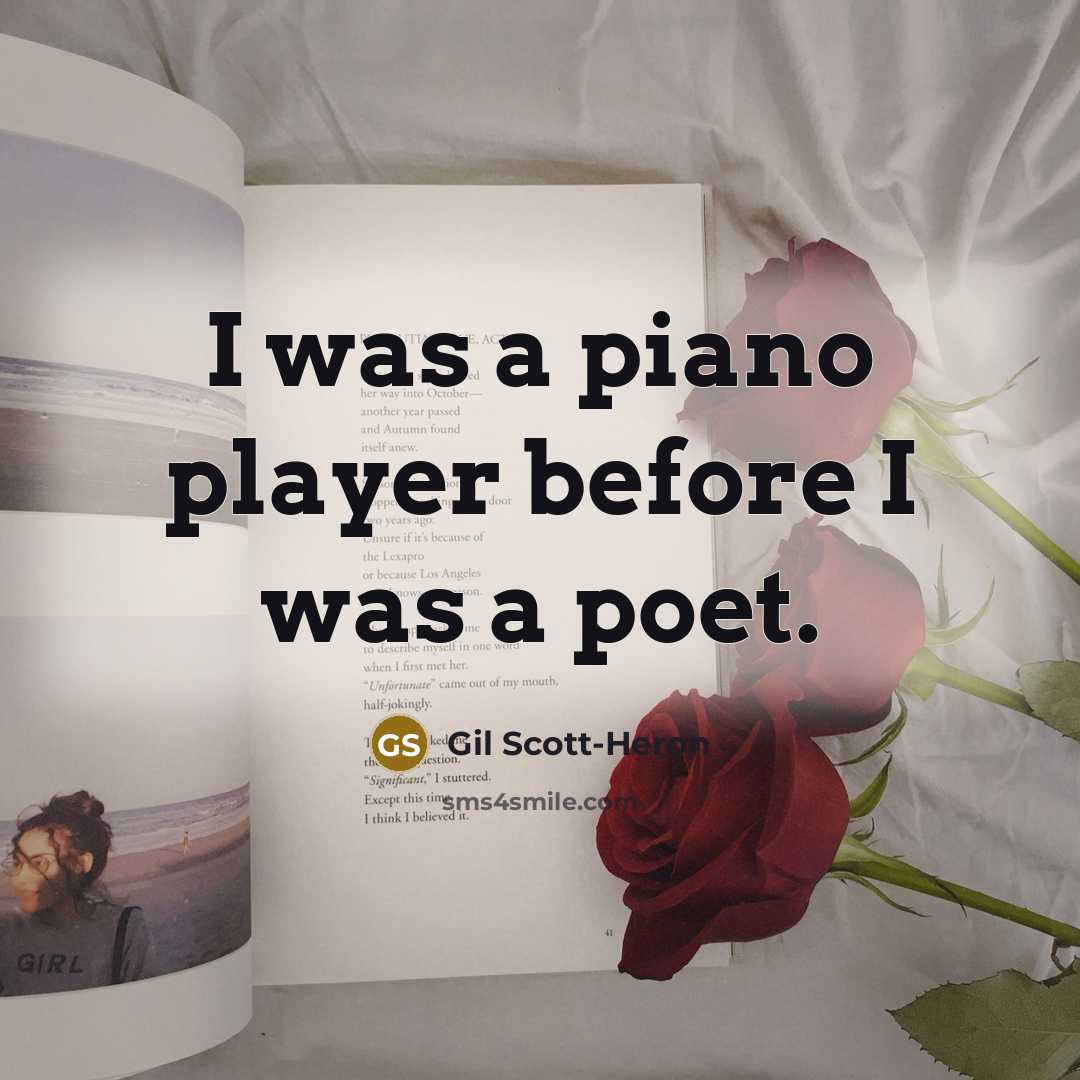 “I was a piano player before I was a poet.…” quote by Gil Scott-Heron
