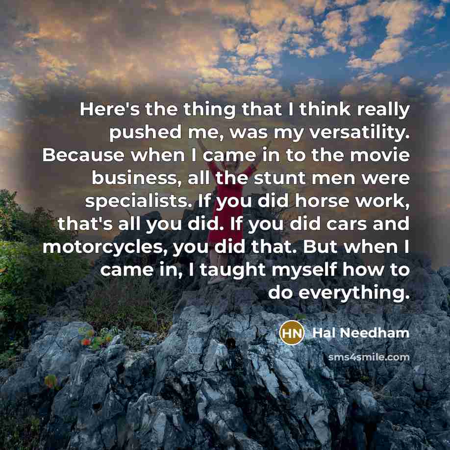 “Here's the thing that I think really pushed me, was…” quote by Hal Needham