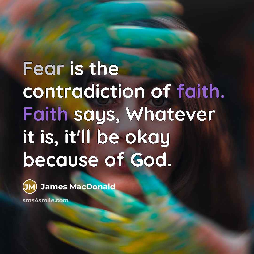 “Fear is the contradiction of faith. Faith says, Whatever it…” quote by James MacDonald
