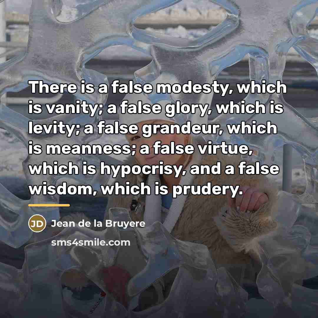 “There is a false modesty, which is vanity; a false…” quote by Jean de la Bruyere