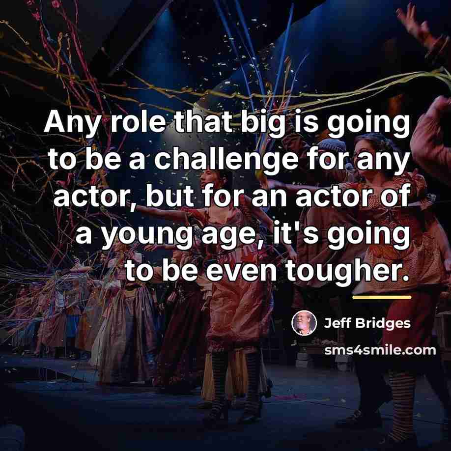 “Any role that big is going to be a challenge…” quote by Jeff Bridges