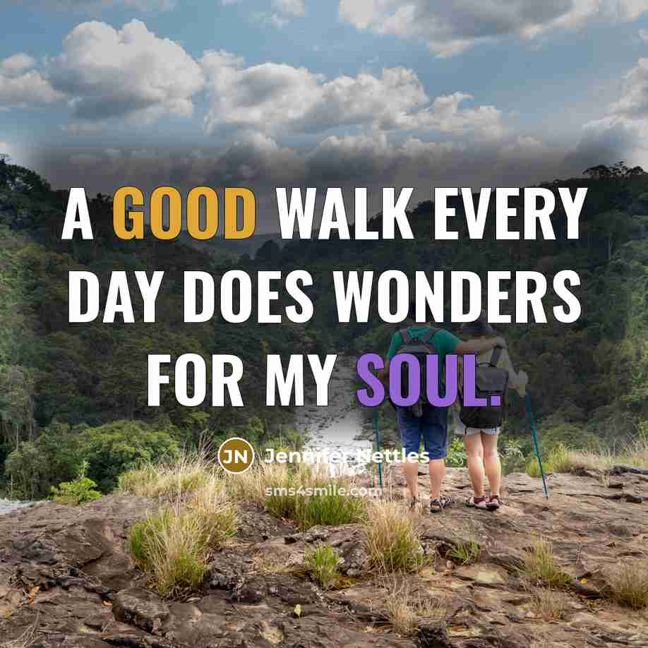 “A good walk every day does wonders for my soul.…” quote by Jennifer Nettles