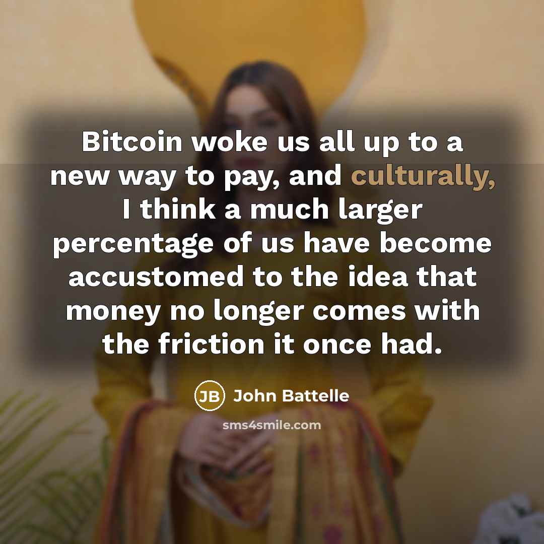 “Bitcoin woke us all up to a new way to…” quote by John Battelle