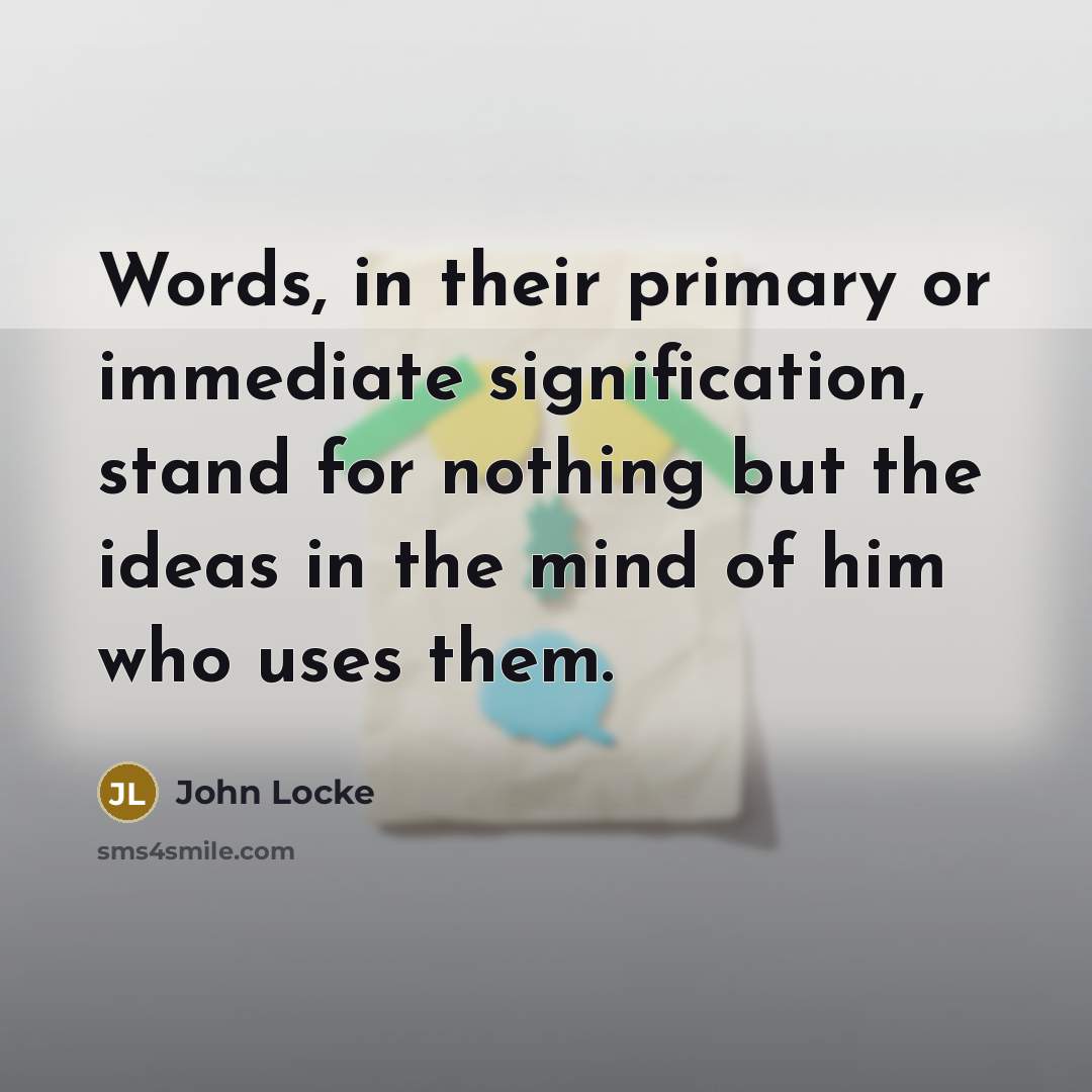 “Words, in their primary or immediate signification, stand for nothing…” quote by John Locke