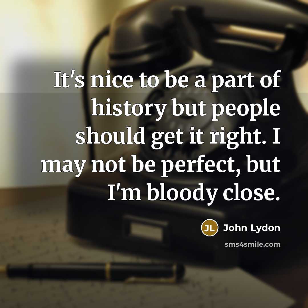 “It's nice to be a part of history but people…” quote by John Lydon