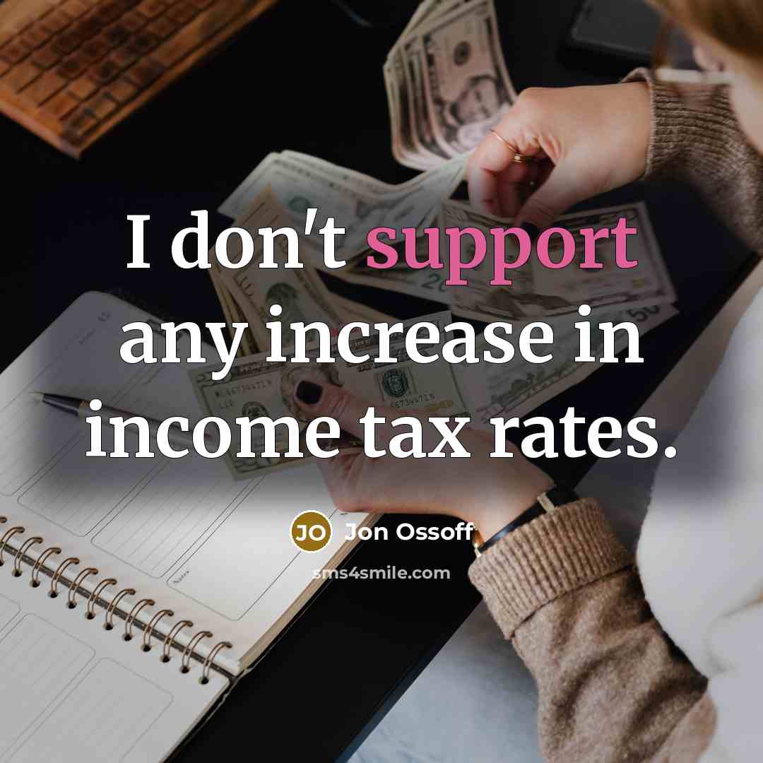 “I don't support any increase in income tax rates.…” quote by Jon Ossoff