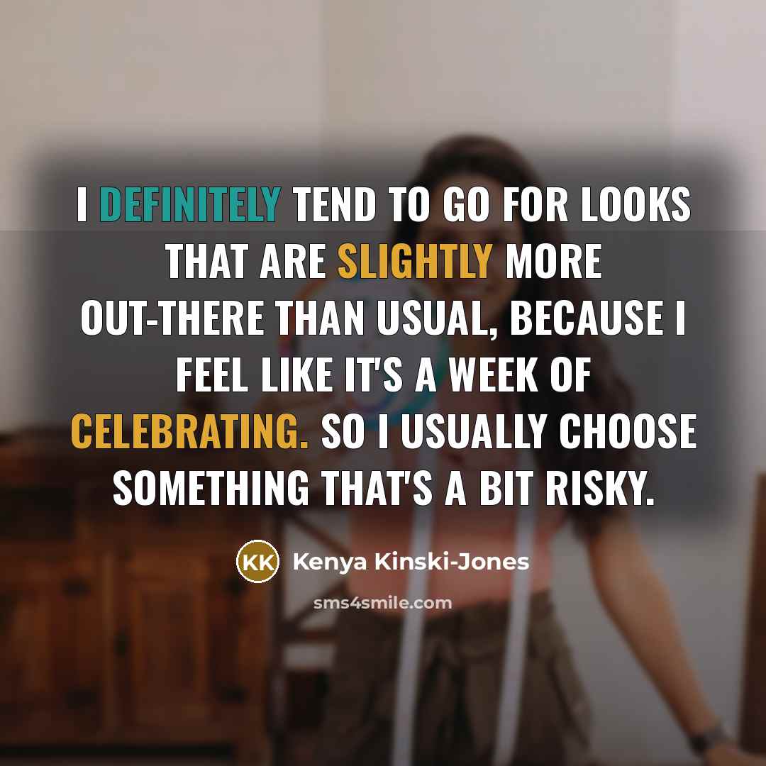 “I definitely tend to go for looks that are slightly…” quote by Kenya Kinski-Jones