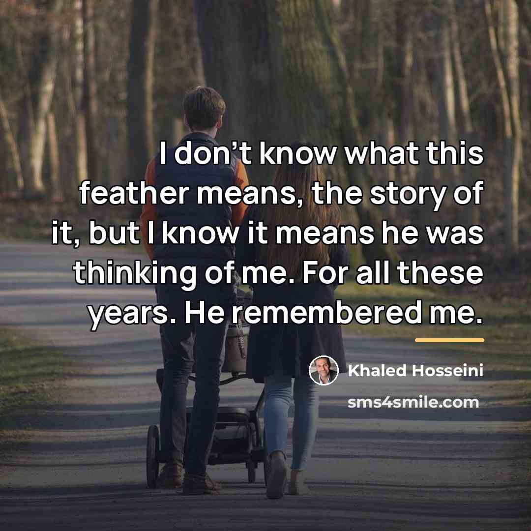 “I don't know what this feather means, the story of…” quote by Khaled Hosseini