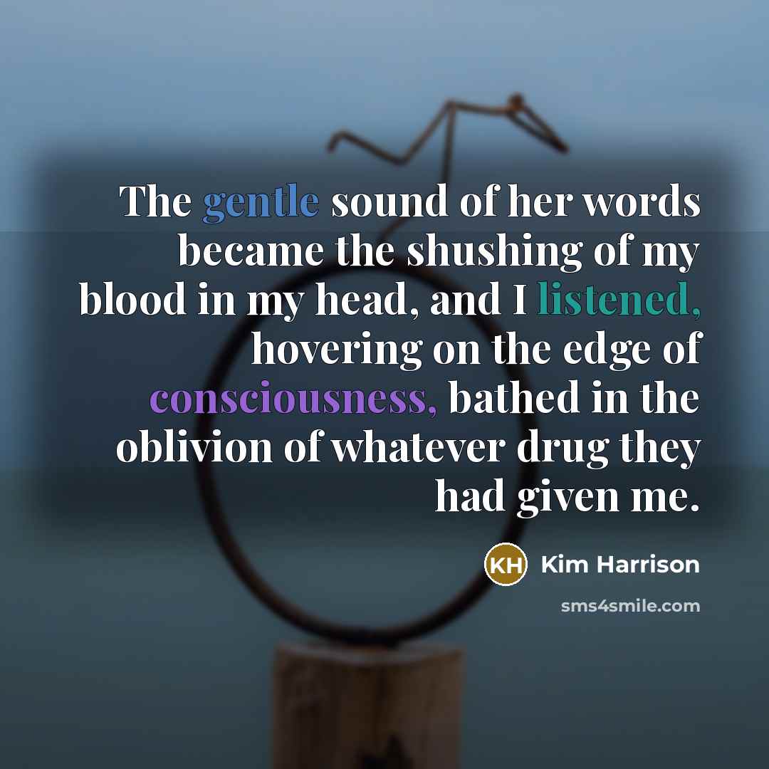 “The gentle sound of her words became the shushing of…” quote by Kim Harrison
