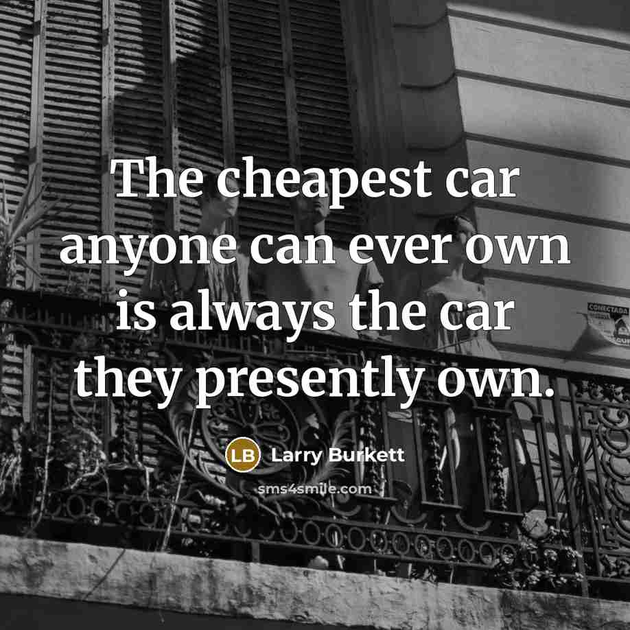 “The cheapest car anyone can ever own is always the…” quote by Larry Burkett