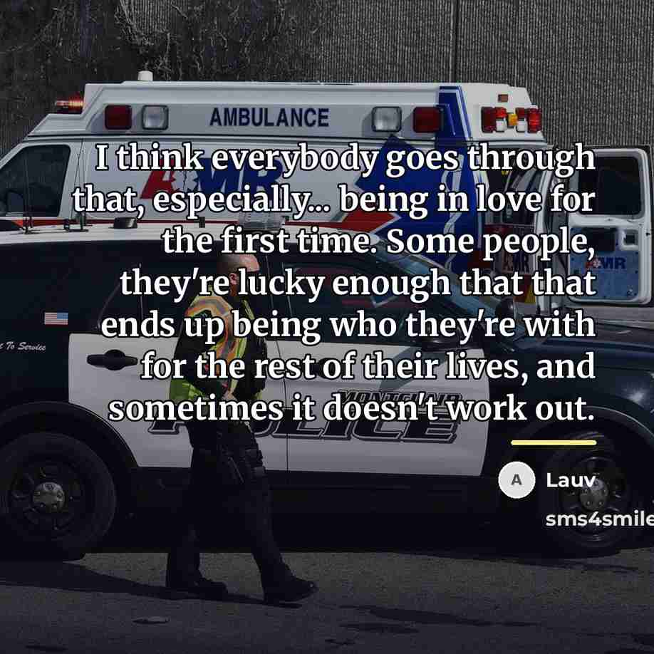 “I think everybody goes through that, especially... being in love…” quote by Lauv