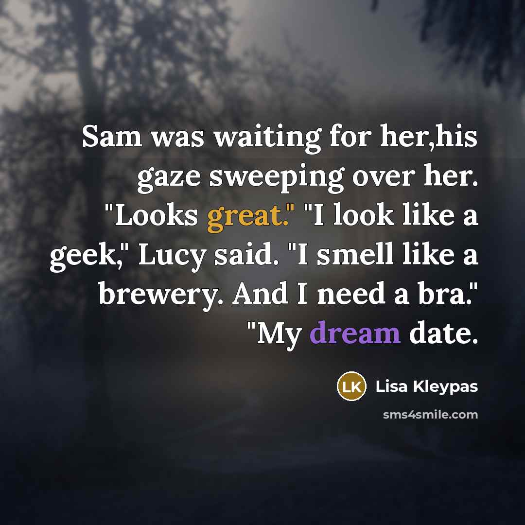 “Sam was waiting for her,his gaze sweeping over her. "Looks…” quote by Lisa Kleypas
