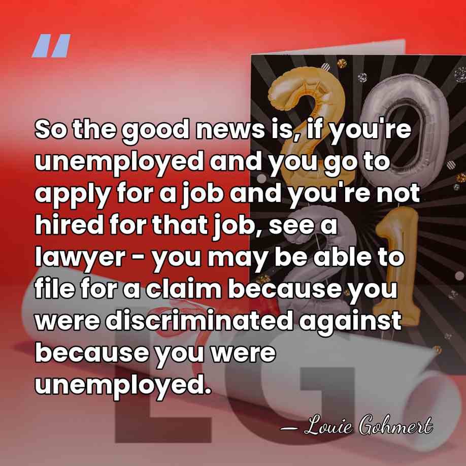 So the good news is, if you're unemployed and you go to&hellip; - Louie Gohmert