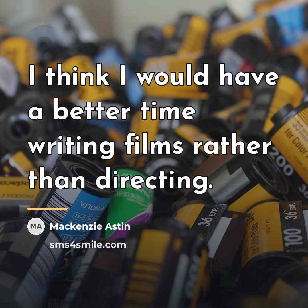 “I think I would have a better time writing films…” quote by Mackenzie Astin