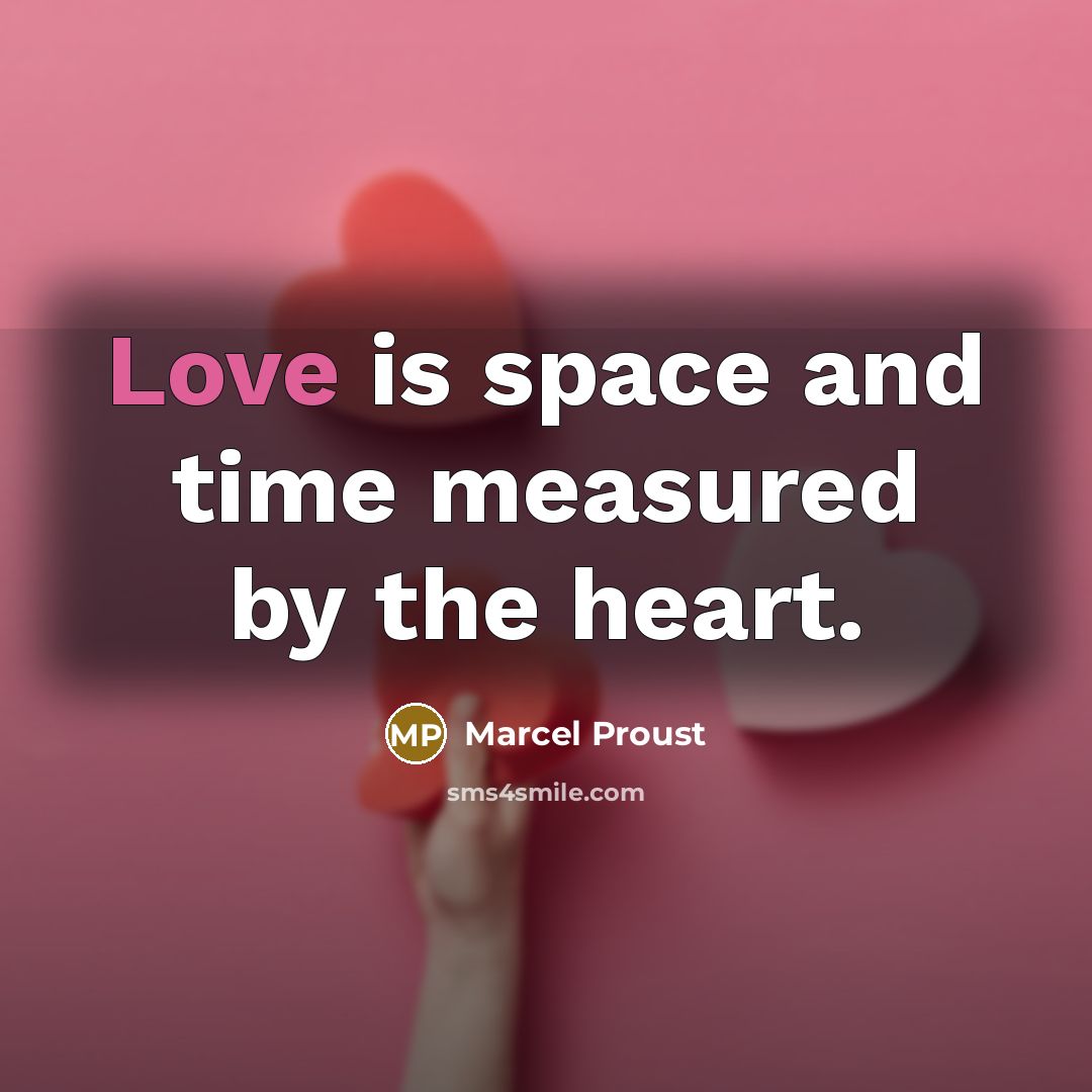 “Love is space and time measured by the heart.…” quote by Marcel Proust