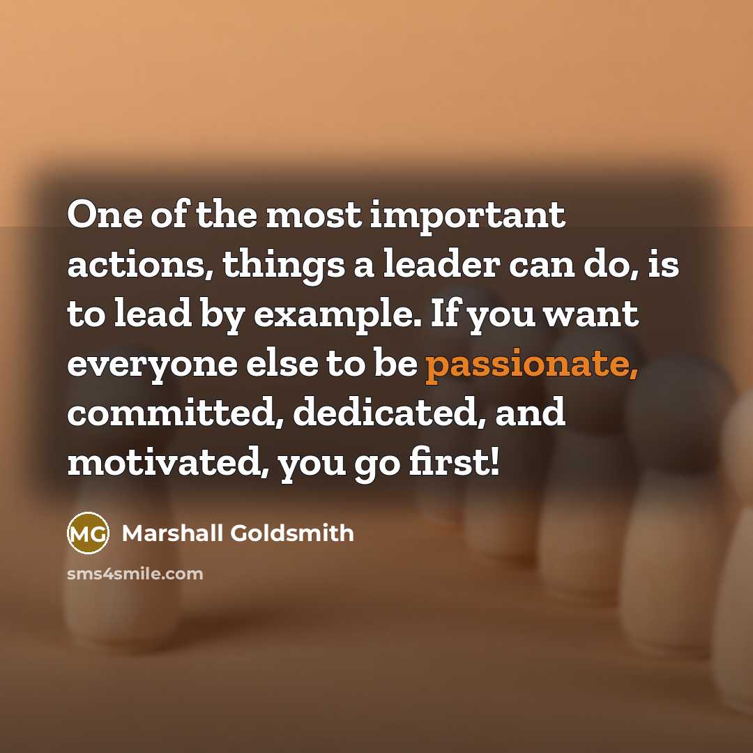 “One of the most important actions, things a leader can…” quote by Marshall Goldsmith