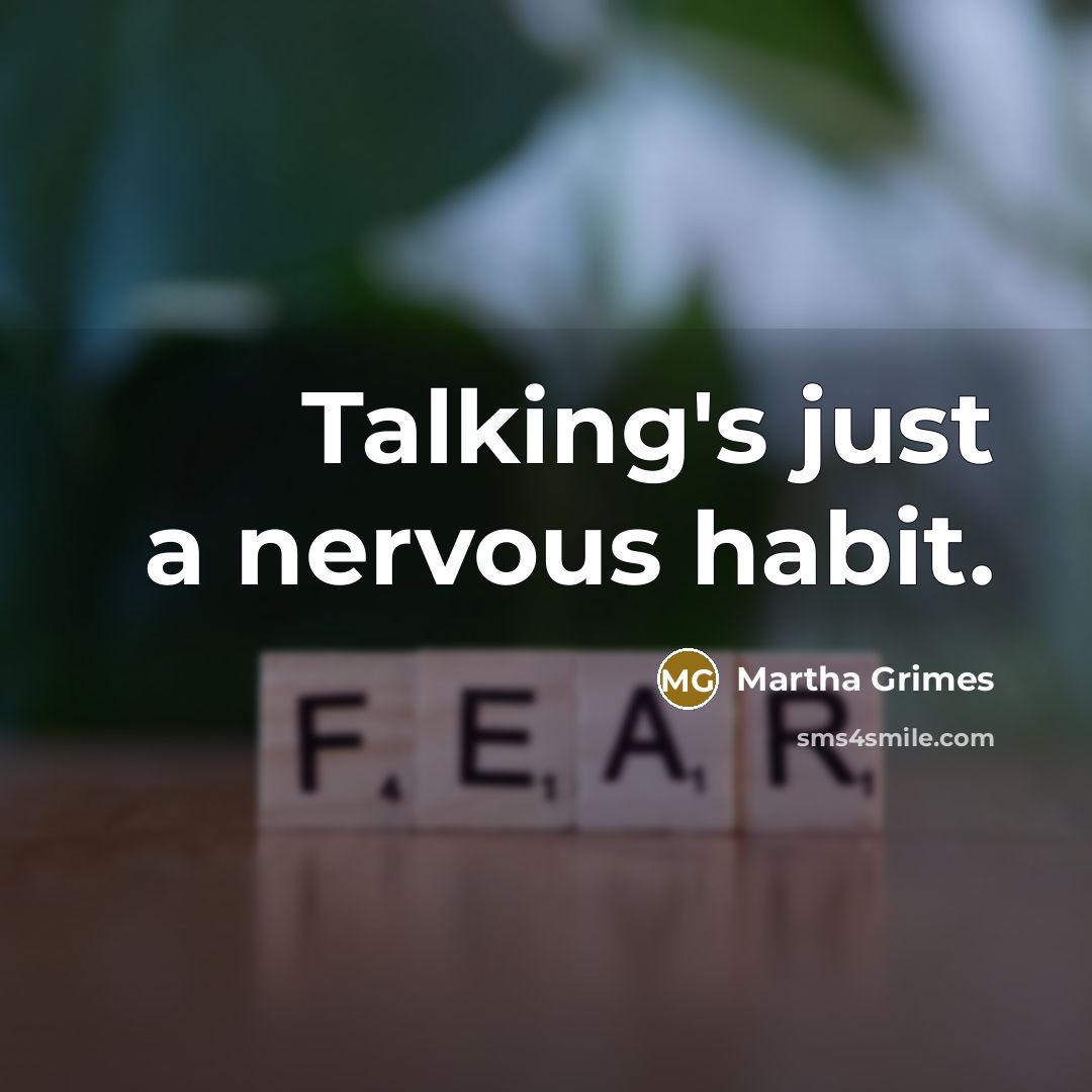 “Talking's just a nervous habit.…” quote by Martha Grimes