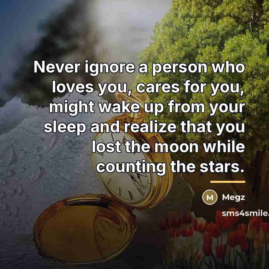 “Never ignore a person who loves you, cares for you,…” quote by Megz
